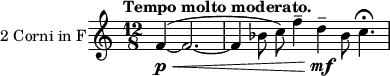 \header { tagline = ##f }
\score {
\relative c' {
\set Staff.instrumentName = "2 Corni in F" \set Staff.midiInstrument = "french horn" \clef treble \key c \major
\time 12/8 \tempo "Tempo molto moderato." \partial 8*8
\transposition f f4~\p\< ( f2.~ | f4 bes8 c) f4-- d--\mf bes8 c4.\fermata
}
\layout { }
\midi { \tempo 4. = 52 }
}