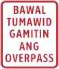 Bawal tumawid, gamitin ang overpass (No crossing, use overpass) (plate type)
